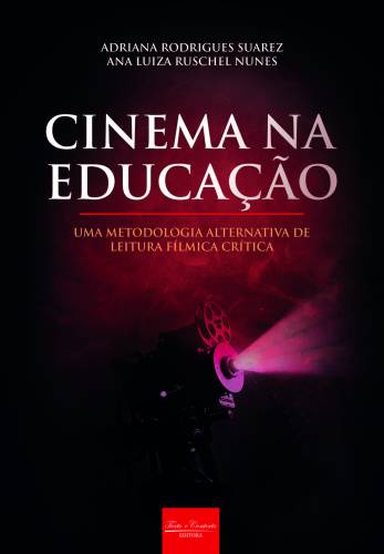 Cinema na educação uma metodologia alternativa de leitura fílmica crítica 1ª edição