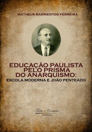 Educação paulista pelo prisma do anarquismo escola moderna e joão penteado 1ª edição