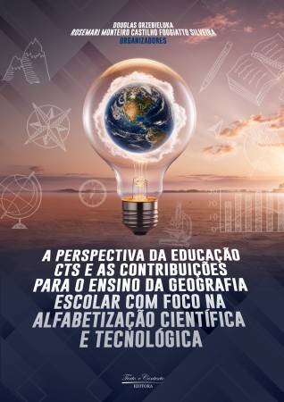A perspectiva da educação cts e as contribuições para o ensino de geografia escolar com foco na alfabetização científica e tecnológica e-book