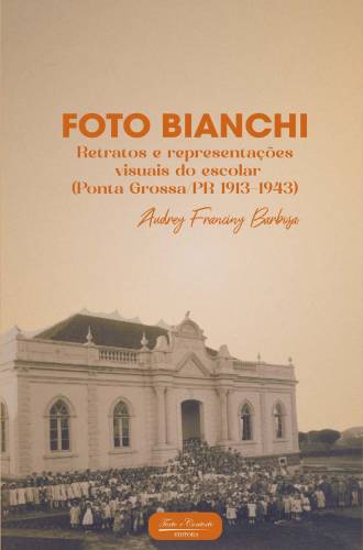 Foto bianchi  retratos e representações visuais do escolar  1ª edição